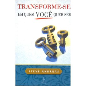 TRANSFORME-SE EM QUEM VOCÊ QUER SER - SUMMUS EDITORIAL