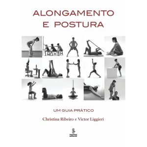 ALONGAMENTO E POSTURA: UM GUIA PRÁTICO - SUMMUS EDITORIAL
