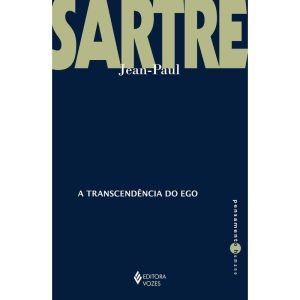 A TRANSCENDÊNCIA DO EGO: ESBOÇO DE UMA DESCRIÇÃO FENOMENOLÓGICA - EDITORA VOZES