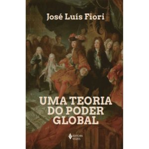 UMA TEORIA DO PODER GLOBAL - EDITORA VOZES