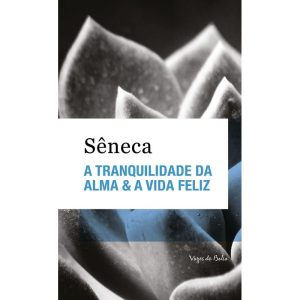 A TRANQUILIDADE DA ALMA & A VIDA FELIZ - ED. BOLSO - VOZES DE BOLSO