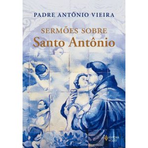 SERMÕES SOBRE SANTO ANTÔNIO - EDITORA VOZES