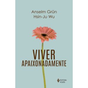 VIVER APAIXONADAMENTE - EDITORA VOZES