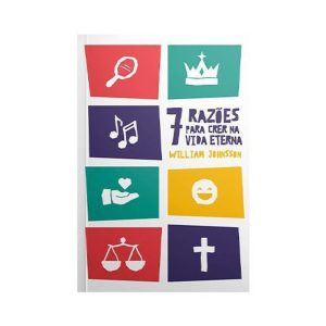 SETE RAZOES PARA CRER NA VIDA ETERNA - CASA PUBLICADORA BRASILEIRA