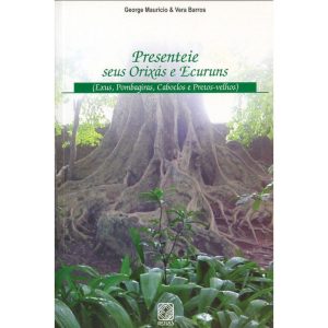 PRESENTEIE SEUS ORIXÁS E ECURUNS: EXUS, POMBAGIRAS, CABOCLOS E PRETOS-VELHOS - PALLAS