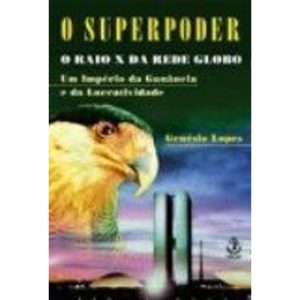 SUPERPODER  - O RAIO X DA REDE GLOBO - 1 - IBRASA EDITORA