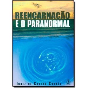 REENCARNACAO E O PARANORMAL - IBRASA EDITORA