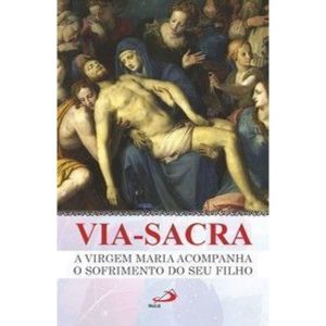 Via-Sacra: a Virgem Maria acompanha o sofrimento do seu filho - PAULUS
