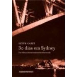 30 DIAS EM SYDNEY - UM RELATO DESVAIRADAMENTE DISTORCIDO - COMPANHIA DAS LETRAS