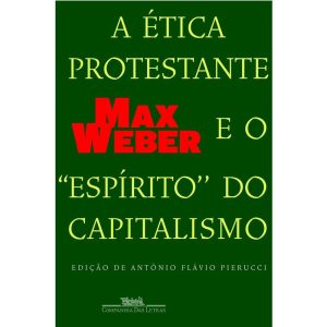 A ética protestante e o ''''''''espírito'''''''' do capitalismo - COMPANHIA DAS LETRAS