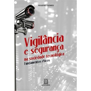 VIGILANCIA E SEGURANCA NA SOCIEDADE TECNOLOGICA - EDITORA SANTUÁRIO