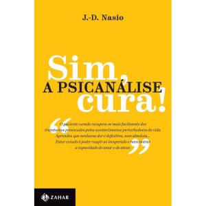 SIM, A PSICANÁLISE CURA! - ZAHAR
