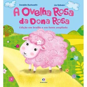 A OVELHA ROSA DA DONA ROSA - EDIÇÃO COM BRAILLE E FONTE AMPLIADA - CIRANDA CULTURAL