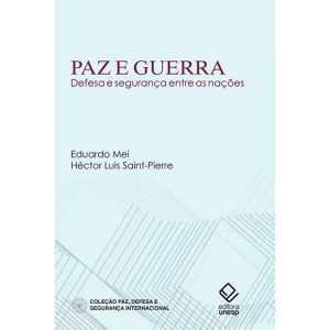 PAZ E GUERRA: DEFESA E SEGURANÇA ENTRE AS NAÇÕES - EDITORA UNESP