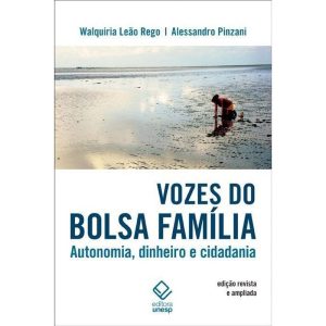VOZES DO BOLSA FAMÍLIA - 2ª EDIÇÃO: AUTONOMIA, DINHEIRO E CIDADANIA - EDITORA UNESP
