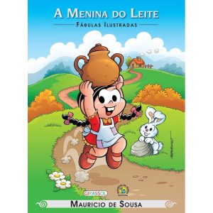 TURMA DA MÔNICA - FÁBULAS ILUSTRADAS - A MENINA DO LEITE - GIRASSOL