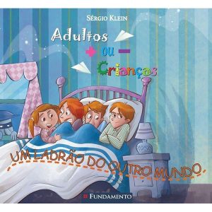 ADULTOS MAIS OU MENOS CRIANÇAS - UM LADRÃO DO OUTRO MUNDO - FUNDAMENTO