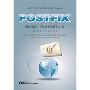 POSTFIX SERVIDOR DE E-MAIL LIVRO - GUIA PRATICO - 1 - CIENCIA MODERNA
