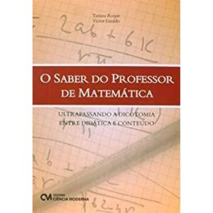 SABER DO PROFESSOR DE MATEMATICA, O - ULTRAPASSANDO A DICOTOMIA ENTRE DIDAT - 1 - CIENCIA MODERNA