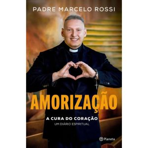 AMORIZAÇÃO: A CURA DO CORAÇÃO: UM DIÁRIO ESPIRITUAL - PLANETA