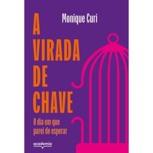 A VIRADA DE CHAVE: O DIA EM QUE PAREI DE ESPERAR - ACADEMIA