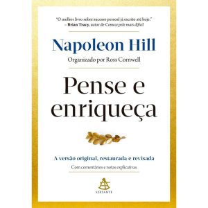 PENSE E ENRIQUEÇA: A VERSÃO ORIGINAL, RESTAURADA E REVISADA. COM COMENTÁRIOS E NOTAS EXPLICATIVAS. - EDITORA SEXTANTE