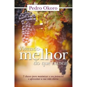 VIVENDO MELHOR DO QUE NUNCA - GRAÇA EDITORIAL
