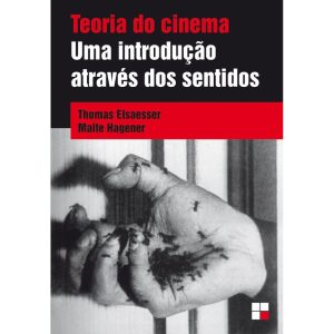 TEORIA DO CINEMA: UMA INTRODUÇÃO ATRAVÉS DOS SENTIDOS - PAPIRUS EDITORA