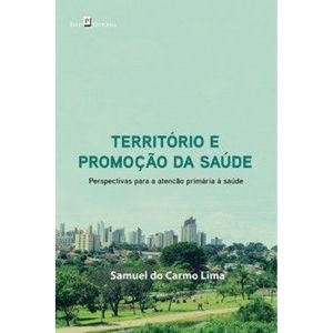 Território e promoção da saúde: perspectivas para a atenção primária à saúde - PACO EDITORIAL