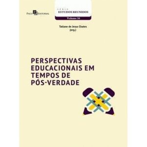 Perspectivas educacionais em tempos de pós-verdade - PACO EDITORIAL