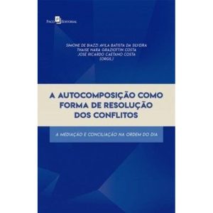 A autocomposição como forma de resolução dos conflitos: a mediação e conciliação na ordem do dia - PACO EDITORIAL