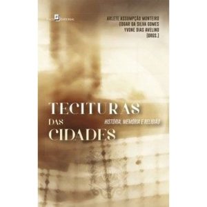Tecituras das cidades: história, memória e religião - PACO EDITORIAL