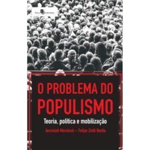 O problema do populismo: teoria, política e mobilização - PACO EDITORIAL