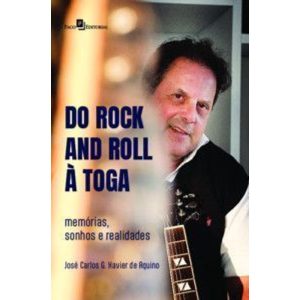 Do rock and roll à toga: memórias, sonhos e realidades - PACO EDITORIAL