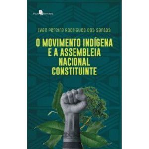 O movimento indígena e a Assembleia Nacional Constituinte - PACO EDITORIAL