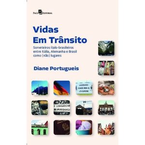 Vidas em trânsito: Sorveteiros ítalo-brasileiros entre Itália, Alemanha e Brasil como (não) lugares - PACO EDITORIAL