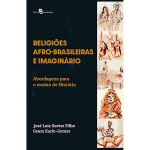 Religiões afro-brasileiras e imaginário: abordagens para o ensino de História - PACO EDITORIAL