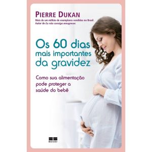 OS 60 DIAS MAIS IMPORTANTES DA GRAVIDEZ - BESTSELLER