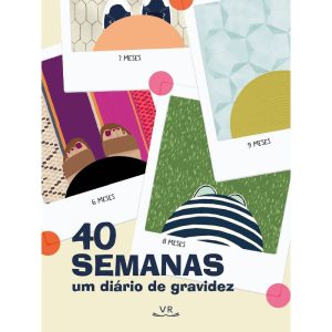 40 SEMANAS: UM DIÁRIO DE GRAVIDEZ - V&R