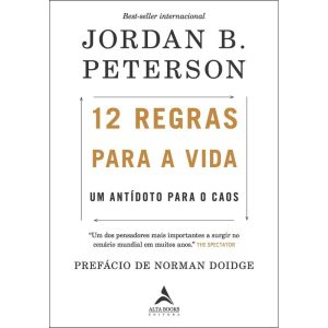 12 regras para a vida: Um antídoto para o caos - ALTA BOOKS
