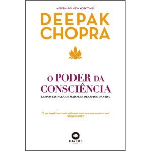 O poder da consciência: respostas para os maiores desafios da vida - ALTA LIFE