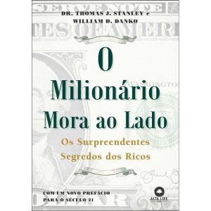 O milionário mora ao lado: os surpreendentes segredos dos ricos - ALTA LIFE