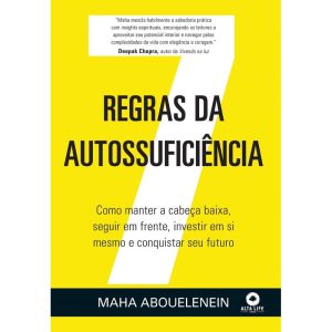 7 regras da autossuficiência: como manter a cabeça baixa, seguir em frente, investir em si mesmo e conquistar seu futuro - ALTA LIFE