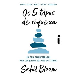 OS 5 TIPOS DE RIQUEZA: UM GUIA TRANSFORMADOR PARA CONQUISTAR SUA VIDA DOS SONHOS - INTRÍNSECA