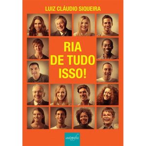 RIA DE TUDO ISSO! - EDITORA AUTOGRAFIA