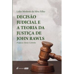 DECISÃO JUDICIAL E A TEORIA DA JUSTIÇA DE JOHN RAWLS - 2023 - LUMEN JURIS