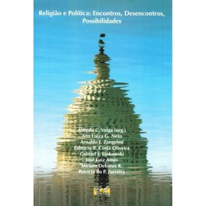 RELIGIÃO E POLÍTICA - ENCONTROS DESENCONTROS POSSIBILIDADES - EDITORA O SOM DAS PALAVRAS