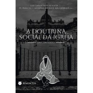 A DOUTRINA SOCIAL DA IGREJA EM CONTEXTO - BENEDICTUS (CD)