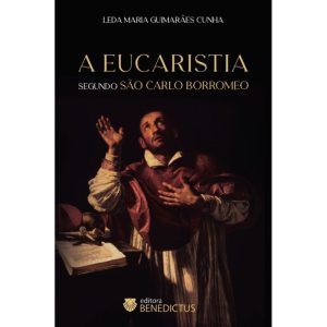 A EUCARISTIA SEGUNDO SÃO CARLO BORROMEO - BENEDICTUS (CD)