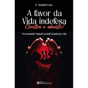 A FAVOR DA VIDA INDEFESA! CONTRA O ABORTO! - BENEDICTUS (CD)